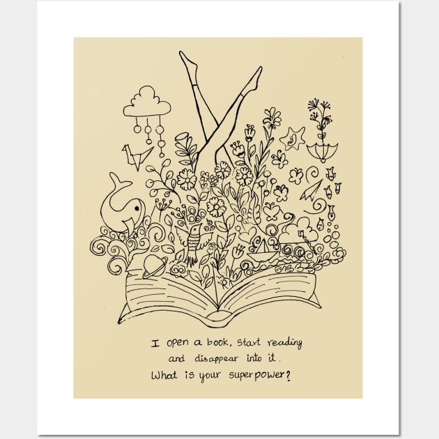 I DISAPPEAR INTO BOOKS WHAT IS YOUR SUPERPOWER? Wall Art by HAVE SOME FUN